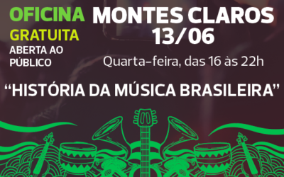 Dia 13/06 é  dia de Montes Claros receber a Oficina “História da Música Brasileira”!